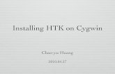 Installing HTK on Cygwin - National Taiwan Universityspeech.ee.ntu.edu.tw/homework/DSP_HW2-1/HowToInstallHTKonCyg… · Cygwin! What Is Cygwin?! Cygwin is a Linux-like environment
