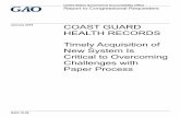 GAO-18-59, COAST GUARD HEALTH RECORDS: Timely Acquisition of New System · PDF file · 2018-02-09Coast Guard directed its clinics to revert to maintaining health records using a ...