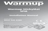Warmup StickyMat SPM StickyMat SPM Installation Manual ® IMPORTANT! Read this manual before attempting to install your Warmup heater. Incorrect installation could