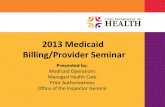 2013 Medicaid Billing/Provider Seminar - Home | Utah Medicaid Billing/Provider Seminar Presented by: Medicaid Operations Managed Health Care Prior Authorizations Office of the Inspector