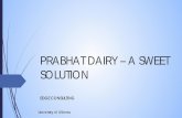 PRABHAT DAIRY – A MILKY MARKET - …mbacasecomp.com/wp-content/uploads/2017/01/Alberta-5.pdfHow does Prabhat Dairy increase their branding and presence in the B2C Indian market?