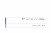 UN career workshop -  · PDF fileUN career workshop ... Asks questions to clarify, ... your interview, so your stories should show your skill in these competency areas. 4