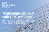 Maintaining privacy with HPE ArcSight - Hewlett … privacy with HPE ArcSight Petr Hněvkovský, CISSP, CISM, CISA, CEH Senior Solution Architect, EMEA Nov, 2016 Forward-looking statements