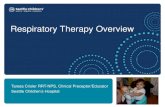 Respiratory Therapy Overview - Seattle Children’s · PDF fileJet Neb Tight fitting Mask pMDI/Spacer, ... evidence of retained pulmonary secretions 2) ... • Chest physical therapy