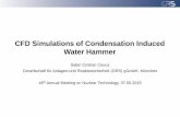 CFD Simulations of Condensation Induced Water · PDF fileCFD Simulations of Condensation Induced Water Hammer Sabin Cristian Ceuca Gesellschaft für Anlagen-und Reaktorsicherheit (GRS)