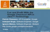 Fun and Profit With the Google Checkout API in Java ...docs.huihoo.com/javaone/2007/services-and-integration/TS-8849.pdfV a l u e s Shipping, Taxes, ... 13 Google Checkout API Level