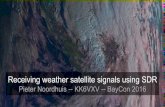 Receiving weather satellite signals using SDR weather satellite signals using SDR Pieter Noordhuis -- KK6VXV -- BayCon 2016. About me KK6VXV -- Licensee since Aug 2015 (General) Background