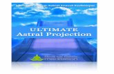 Ultimate Astral Projection - Binaural Beats · PDF fileUltimate Astral Projection . A Beginner’s Guide to Astral Travel . ... experience astral projection without ever lucid dreaming,