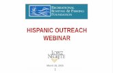 HISPANIC OUTREACH WEBINAR - · PDF fileHISPANIC OUTREACH WEBINAR ... 2013 GEOGRAPHICALLY CONCENTRATED The top five states account for 68% ... About half of all U.S. Hispanics live