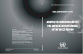 ACCESS TO FINANCING AND ITC FOR WOMEN ... TO FINANCING AND ITC FOR WOMEN ENTREPRENEURS IN THE UNECE REGION ECE UNITED NATIONS UNITED NATIONS ECONOMIC COMMISSION FOR EUROPE SERIES: