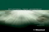 SITUATIONAL TEAM LEADERSHIP - Ken Blanchard · PDF fileSituational Team Leadership Build the Model ... • Benchmark a team against high performance teams ... and the top managers