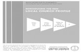 INTRODUCING THE NEW LOCAL CHURCH PROFILE THE NEW LOCAL CHURCH PROFILE ? Who is God calling us to become Who is our neighbor Who are we The new Local Church Profile is …