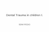 Dental Trauma in children I. - TOP Recommended · PDF fileDental Trauma in children I. ... etc. – blood cloting) vitality testing – just following trauma may be false negative