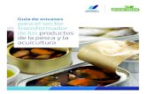 Guía de envases para el sector transformador de los ... · PDF filela acuicultura en particular y el alimentario en general, ... ción el modelo de ECOEMBES ha sido un ejemplo de