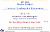 Digital Design Lecture 26 Graphics Processorscs150/sp12/agenda/lec/lec26-gpu.pdfDigital Design Lecture 26 – Graphics Processors ... 1.2 W-hour battery: ... Power and Energy UC Regents