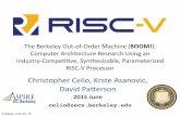 UCB ACE Lab - RISC-V Berkeley The$Berkeley$Outof-Order$Machine$(BOOM!):$ Computer$Architecture$Research$Using$an$ Industry …