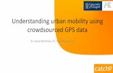 Understanding urban mobility using crowdsourced GPS data · PDF fileWeka-STPM –an open source toolkit ... Schuessler and Axhausen 2008, ... an estimation by pulling actual dwelling