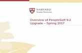 Overview of PeopleSoft 9.2 Upgrade Spring 2017 · PDF file2 Overview of PeopleSoft Upgrade Why? •Upgrade to current version of software (PS 9.2) and move to cloud, while minimizing