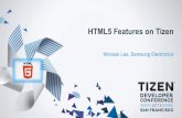 HTML5 Features on Tizendownload.tizen.org/.../slides/TDC2013-HTML5_Features_on_Tizen.pdf · HTML5 Features on Tizen Wonsuk Lee, ... • Web Storage, File Reader API, File Writer API,