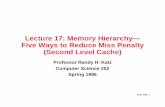 Lecture 17: Memory Hierarchy— Five Ways to Reduce Miss ...bnrg.cs.berkeley.edu/~randy/Courses/CS252.S96/Lecture17.pdf · Five Ways to Reduce Miss Penalty (Second Level Cache) ...