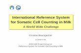 International Reference System for Somatic Cell · PDF filefor Somatic Cell Counting in Milk ... Goal of IDF/ICAR cooperation? ... International Reference System for Somatic Cell Counting