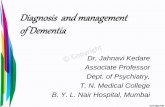 Diagnosis and management of Dementia - · PDF fileDiagnosis and management of Dementia ... • Present complaints • Past history ... • Plateaus in the course of illness progression