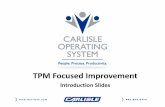 TPM Focused Improvement - · PDF fileTPM Overview 1. Operators and ... 7. A CULTURAL SHIFT. What changes? OLD ATTITUDE ... for machine abnormalities. The majority of maintenance problems