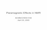 Paramagnetic Effects in NMR - University of Georgiatesla.ccrc.uga.edu/courses/BioNMR2005/lectures/apr20.pdf · Paramagnetic Effects in NMR – Outline and Useful References • Relaxation