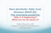 Non-alcoholic fatty liver disease (NAFLD) fatty liver disease (NAFLD): The emerging pandemic Why is it happening? What can we do about it? ... NASH also increases risk of liver cancer