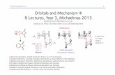 Orbitals and Mechanisms Handout 2013 - The Burton Groupburton.chem.ox.ac.uk/orbitals-and-mechanisms-2.pdf · Orbitals and Mechanism III 1 Orbitals and Mechanism III 8 Lectures, Year
