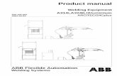 Product manual - ABB Ltd · PDF fileProduct manual Welding Equipment A314i,A324iL/Aluminium 504 106-502 ARCITEC/S4Cplus 2001-04-03 ABB Flexible Automation Welding Systems