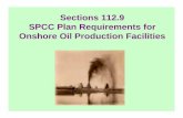 Sections 112.9 SPCC Plan Requirements for Onshore … Plan Requirements for Onshore Oil Production Facilities Sections 112.2 Oil Production Facilities 112.9 SPCC Requirements for Onshore
