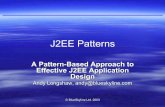 A Pattern-Based Approach to Effective J2EE Application · PDF file© BlueSkyline Ltd. 2003 J2EE Patterns A Pattern-Based Approach to . Effective J2EE Application Design. Andy Longshaw,
