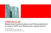 Mastering Customization and Personalization in Oracle ADF ... · PDF fileMastering Customization and Personalization in Oracle ADF and WebCenter Applications ... •Oracle Fusion Developer