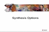 Synthesis Options - pdx.eduweb.cecs.pdx.edu/~greenwd/synthesis-options.pdf · FPGA and ASIC Technology Comparison ... Synthesis constraints will also be passed ... Use synthesis options