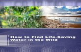 How to Find Life-Saving Water in the Wildmegadroughtusa.com.s3.amazonaws.com/download/h20... · How to Find Life-Saving Water in the Wild ... THE PUBLICATION OF SUCH THIRD PARTY MATERIALS