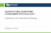 QUANTIFYING SUBPRIME CONSUMER … SUBPRIME CONSUMER PSYCHOLOGY Implications for Operational Strategy October 25, 2012