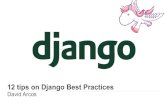12 tips on Django Best Practices - PyCon España 20132013.es.pycon.org/media/12_tips_on_Django_Best_Practices.pdf12 tips on Django Best Practices Some ... - static server: - Nginx.