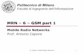 MRN-EN-6-GSM part 1 - home.deib.polimi.ithome.deib.polimi.it/capone/wn/MRN-EN-6-GSM part 1.pdfMRN – 6 – GSM part 1 Mobile Radio Networks ... Unit (TRAU) o GSM voice coding ...