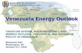 TAXATION SYSTEM, MACROECONOMIC AND ENERGY · PDF fileEmbassy of the Bolivarian Republic of Venezuela Venezuela Energy Outlook TAXATION SYSTEM, MACROECONOMIC AND ENERGY OUTLOOK, INDUSTRIAL