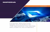 CASE STUDY - Imperva CASE STUDY Computer Manufacturer Swaps Out Guardium for 70% Operational Cost Savings with SecureSphere Customer Global Computer Technology Company