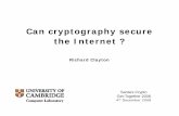 Can cryptography secure the Internet - University of …rnc1/talks/081204-crypto.pdf · Can cryptography secure the Internet ? Richard Clayton ... merely to make abstract ideas concrete