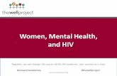Women, Mental Health, and HIV - The Well  · PDF fileWomen, Mental Health, and HIV ... (next slide) – Unsure if ... – Friends and family can also provide emotional support