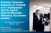 Pointer Checker Feature in Intel® C++ Composer 2013 ... memory accesses through freed pointers • Security benefits from catching vulnerabilities prior to product release. Pointer