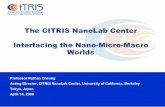 Interfacing the NanoMicro Macro Worldscitris-uc.org/files/2006-04-10-CITRIS_Asia/pdfs/... ·  · 2017-09-29The CITRIS NanoLab Center Interfacing the NanoMicro Macro Worlds Professor