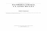 FLORIDA SMALL CLAIMS RULES FLORIDA SMALL - … of Small Claims.pdf7.135. SUMMARY DISPOSITION ... RULE 7.040 FLORIDA SMALL CLAIMS RULES ... First sentence is to conform Florida Small