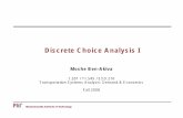 Discrete choice analysis I - MIT OpenCourseWare · PDF fileDiscrete Choice Analysis I Moshe Ben-Akiva 1.201 / 11.545 / ESD.210 Transportation Systems Analysis: Demand & Economics Fall
