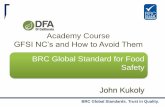 BRC Global Standard for Food Safety Issue 7 … Global Standards. Trust in Quality. BRC Global Standard for Food Safety John Kukoly Academy Course GFSI NC’s and How to Avoid Them