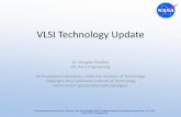 VLSI Technology Update - NASA · PDF fileto support projects. ... VLSI Technology Reliability Issues ... • January 2011 - Intel Cougar Point SATA 3 Gb/s chipset (32nm CMOS)