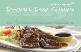 easy Sweet Soy Glaze - · PDF filecaSe code pacK SIze contaIner groSS weIght 6 / 5 lbs., 6 oz. (6 / 1.6 l) plastic bottles 32.25 lbs. ... Kikkoman has perfected the combination in
